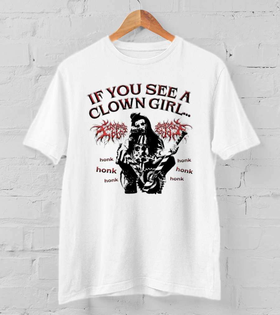 If You See A Clown Girl Honk Honk Honk T-Shirt