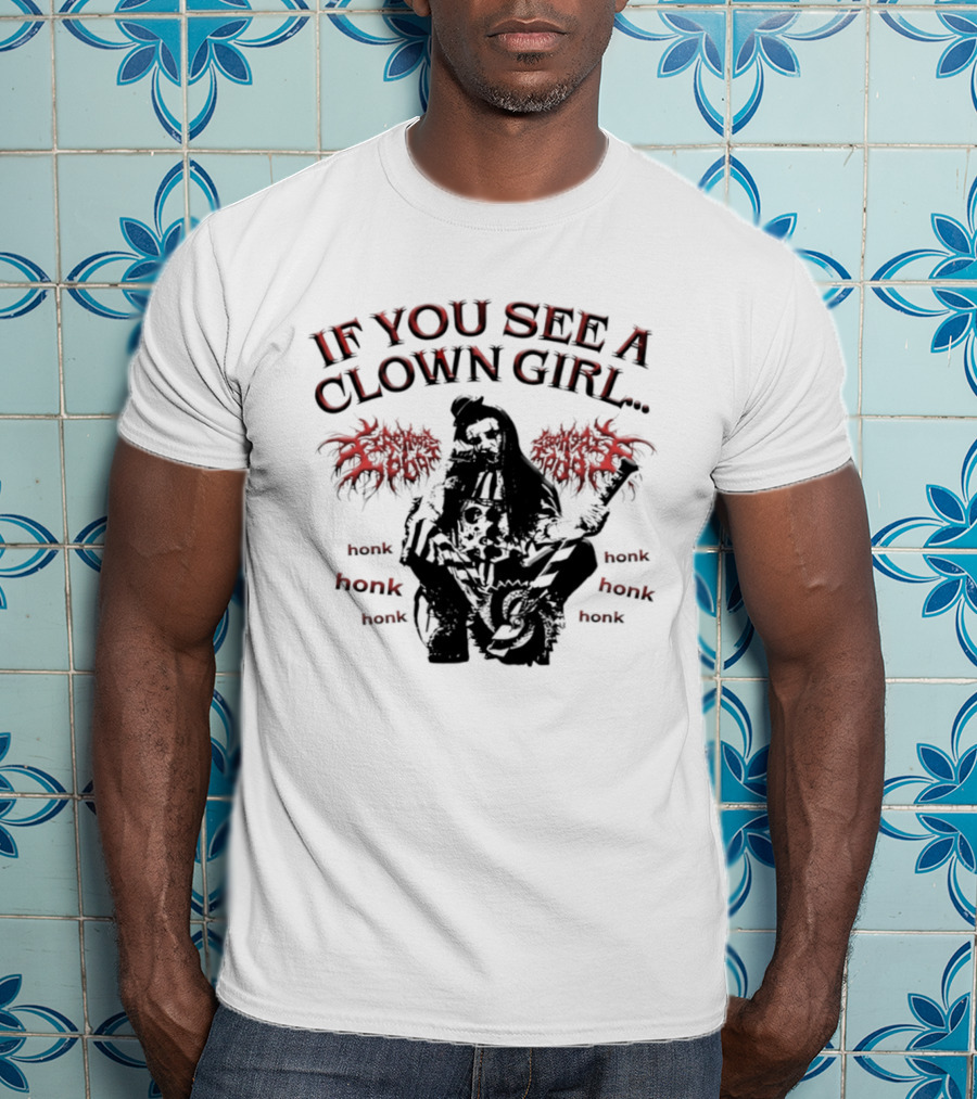 If You See A Clown Girl Honk Honk Honk T-Shirt