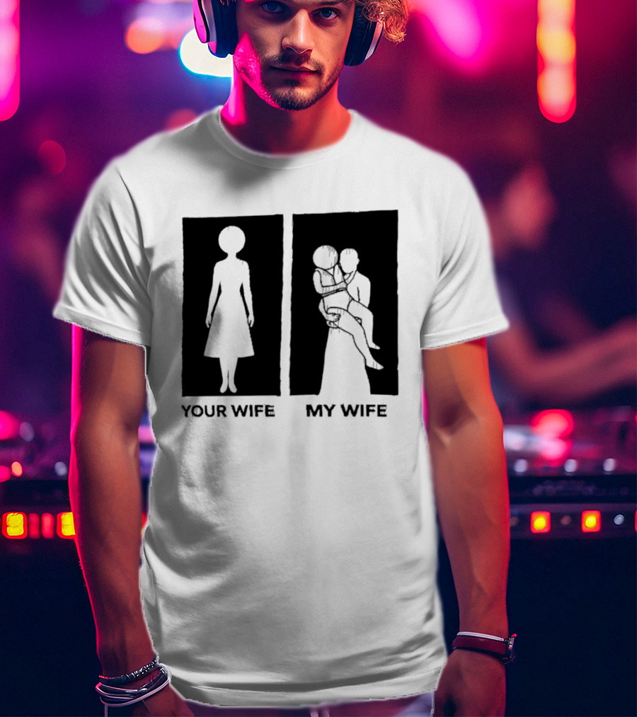 Your Wife My Wife Silhouette Humor T-Shirt