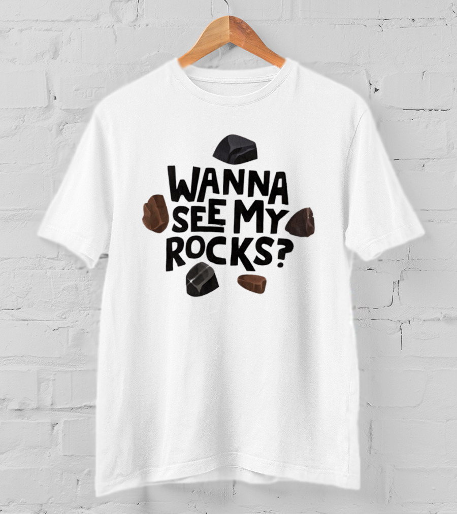 Wanna See My Rocks Funny Mineral Collecting T-Shirt