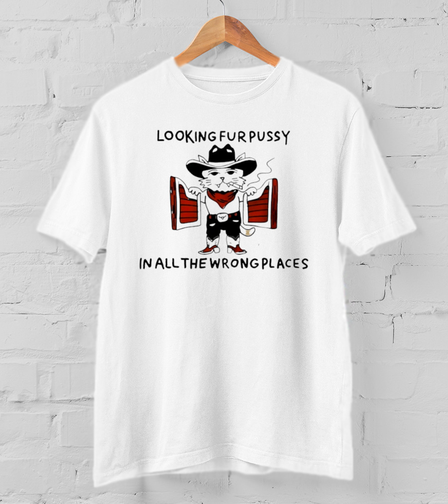 Cowboy Cat Humorous Wild West Saloon Theme Looking Fur Pussy In All The Wrong Places T-Shirt