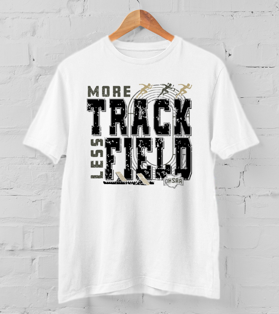 OHSAA More Track Less Field Runners On Track T-Shirt