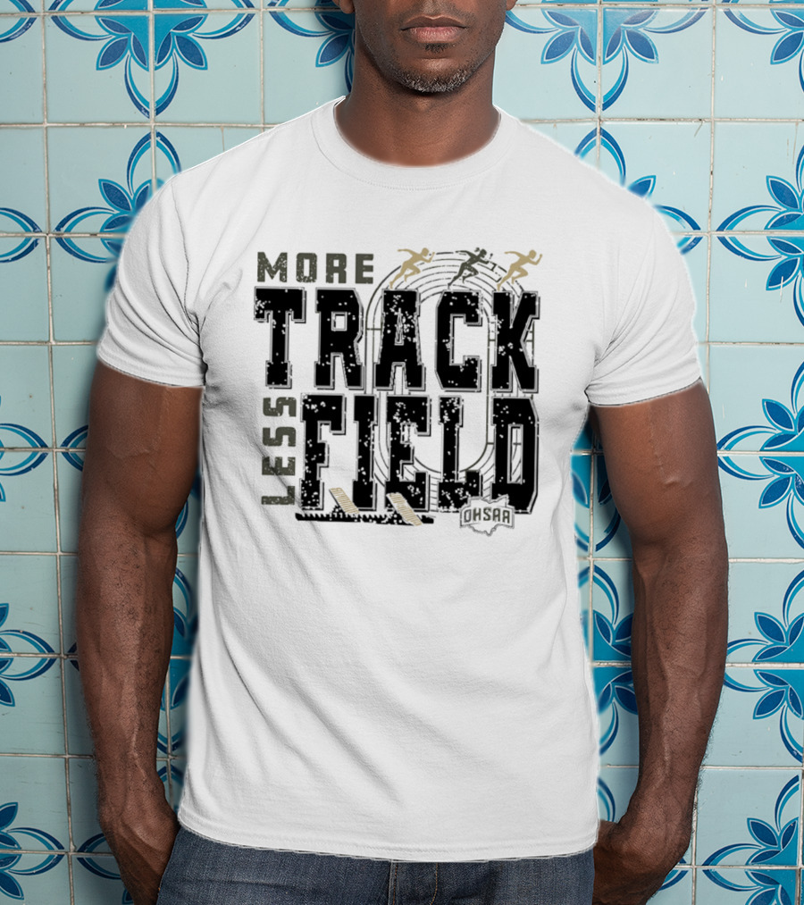 OHSAA More Track Less Field Runners On Track T-Shirt