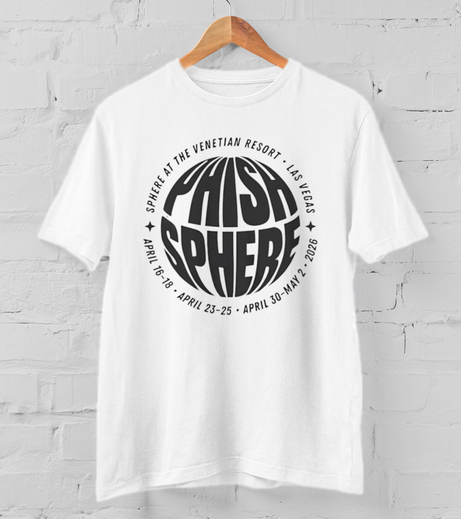 PHISH Sphere At The Venetian Resort Las Vegas April 19 28 April 25 28 April 30 May 2 2026 T-Shirt