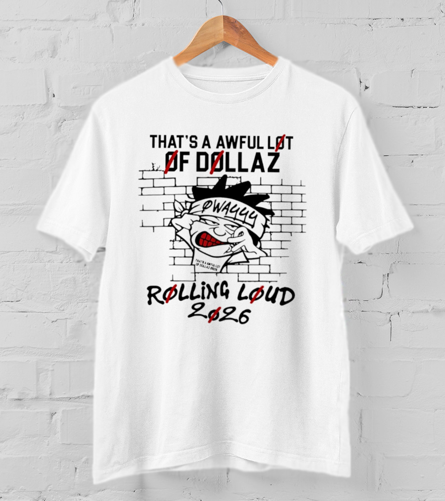 That's A Awful Lot Of Dollaz Owayyy Rolling Loud 2026 T-Shirt