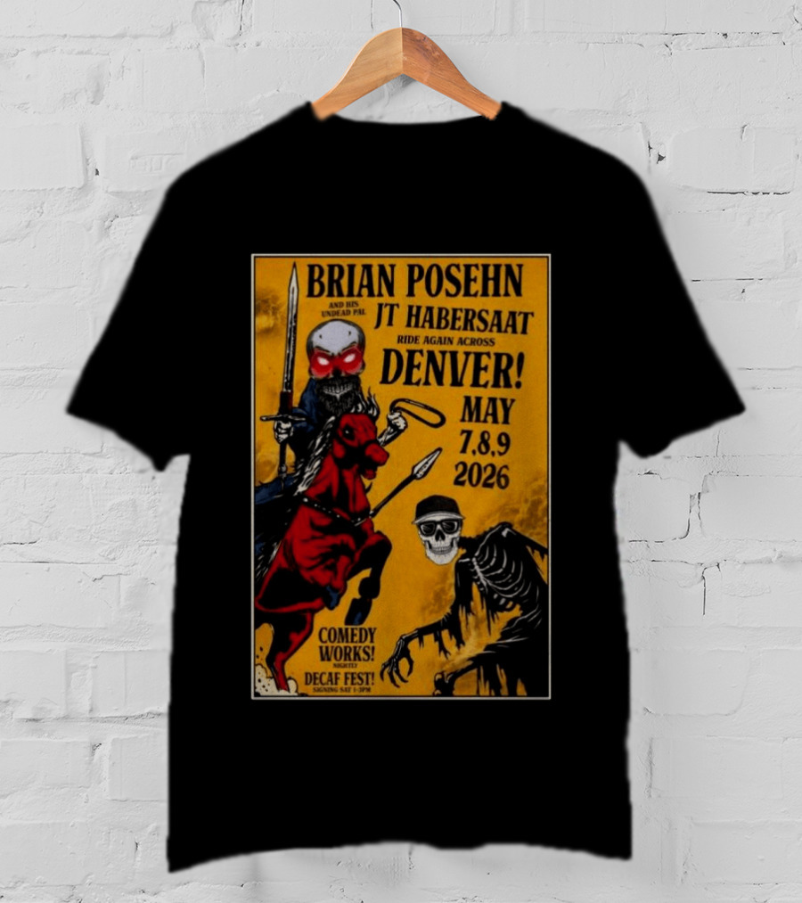 Brian Posehn JT Habersaat Ride Again Across Denver May 7 8 9 2026 Comedy Works Decaf Fest Saging Set 3 JP44 T-Shirt