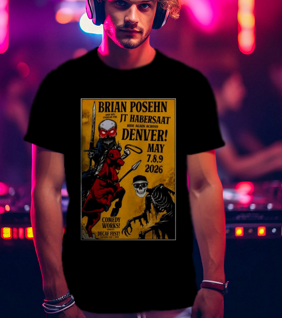 Brian Posehn JT Habersaat Ride Again Across Denver May 7 8 9 2026 Comedy Works Decaf Fest Saging Set 3 JP44 T-Shirt