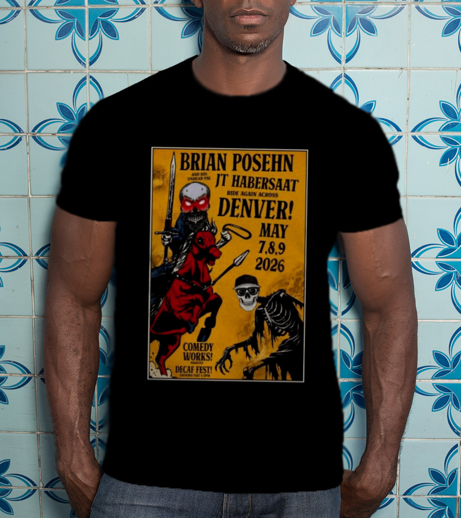 Brian Posehn JT Habersaat Ride Again Across Denver May 7 8 9 2026 Comedy Works Decaf Fest Saging Set 3 JP44 T-Shirt