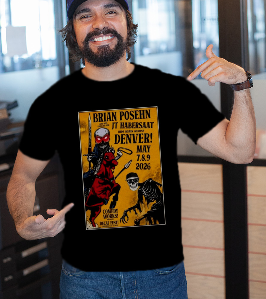 Brian Posehn JT Habersaat Ride Again Across Denver May 7 8 9 2026 Comedy Works Decaf Fest Saging Set 3 JP44 T-Shirt