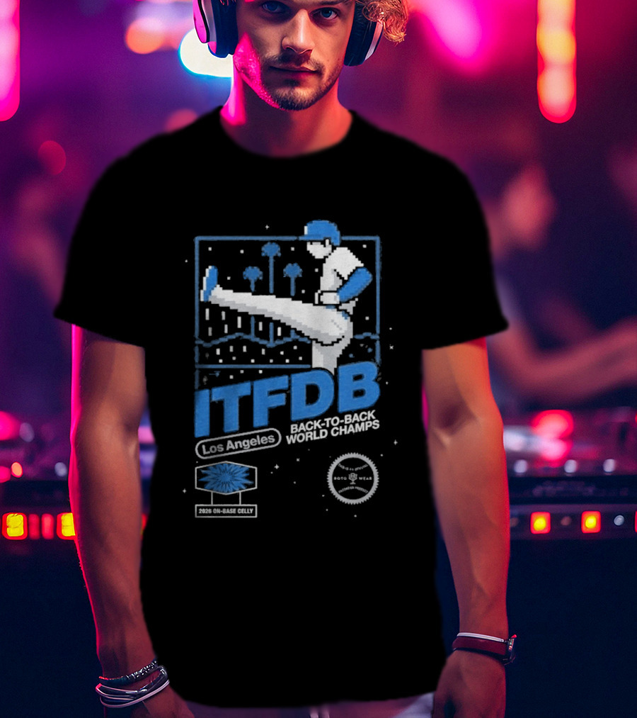 Los Angeles ITFDB Back To Back World Champs Dodgers Kick Celly T-Shirt