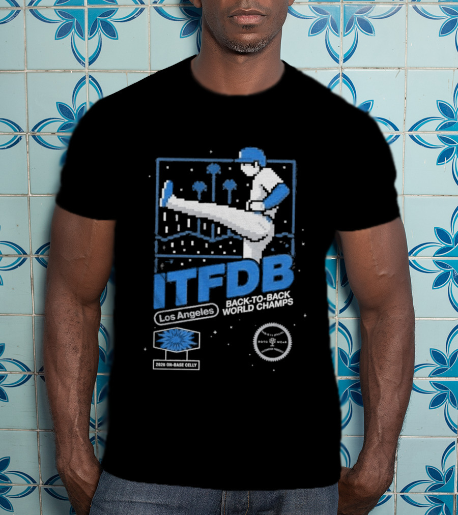 Los Angeles ITFDB Back To Back World Champs Dodgers Kick Celly T-Shirt