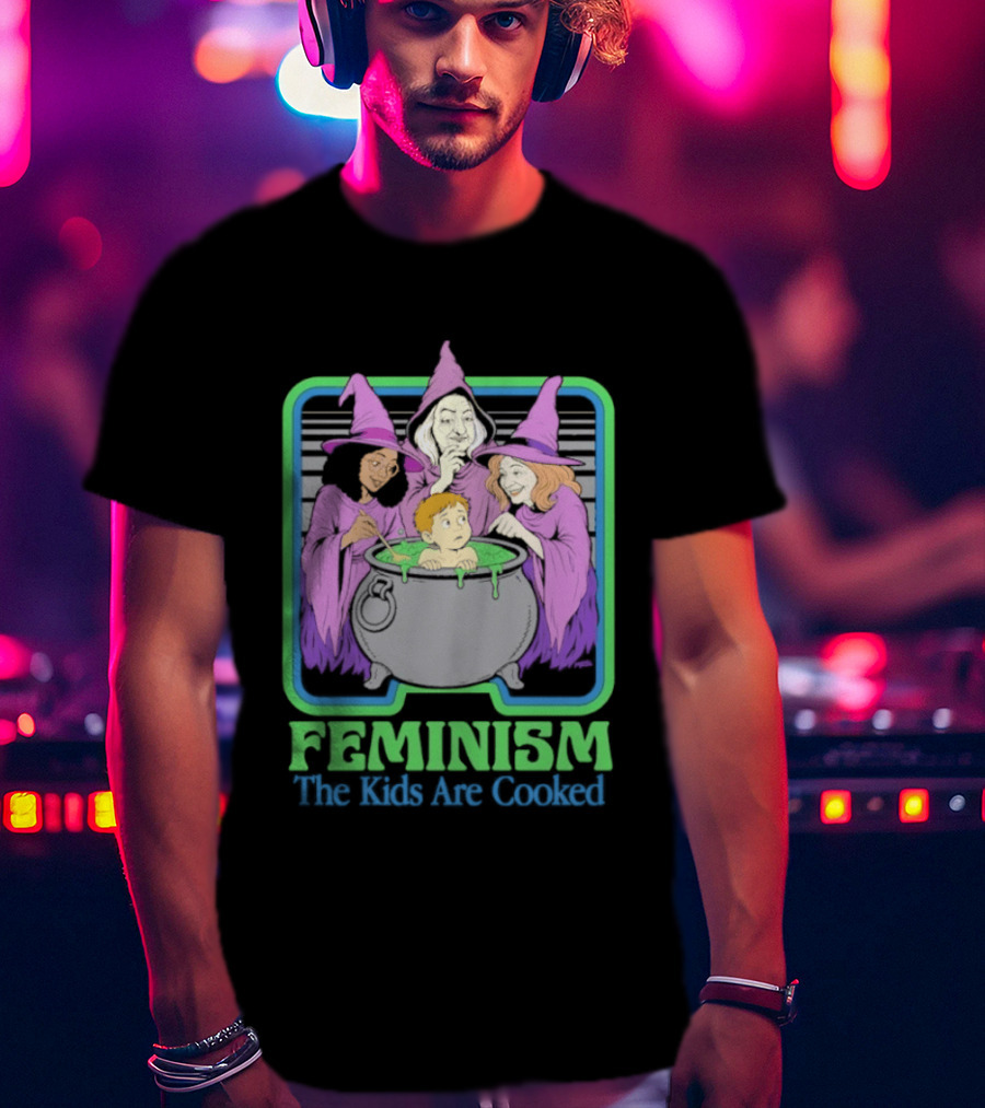 Feminism The Kids Are Cooked Witches Cauldron Scene T-Shirt