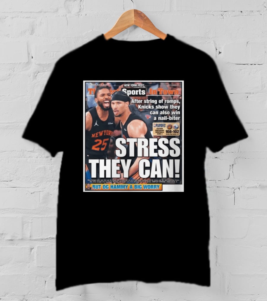 New York Post Sports Knicks Win Nail Biter Stress They Can Playoffs Victory T-Shirt
