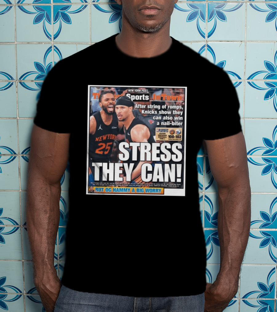 New York Post Sports Knicks Win Nail Biter Stress They Can Playoffs Victory T-Shirt