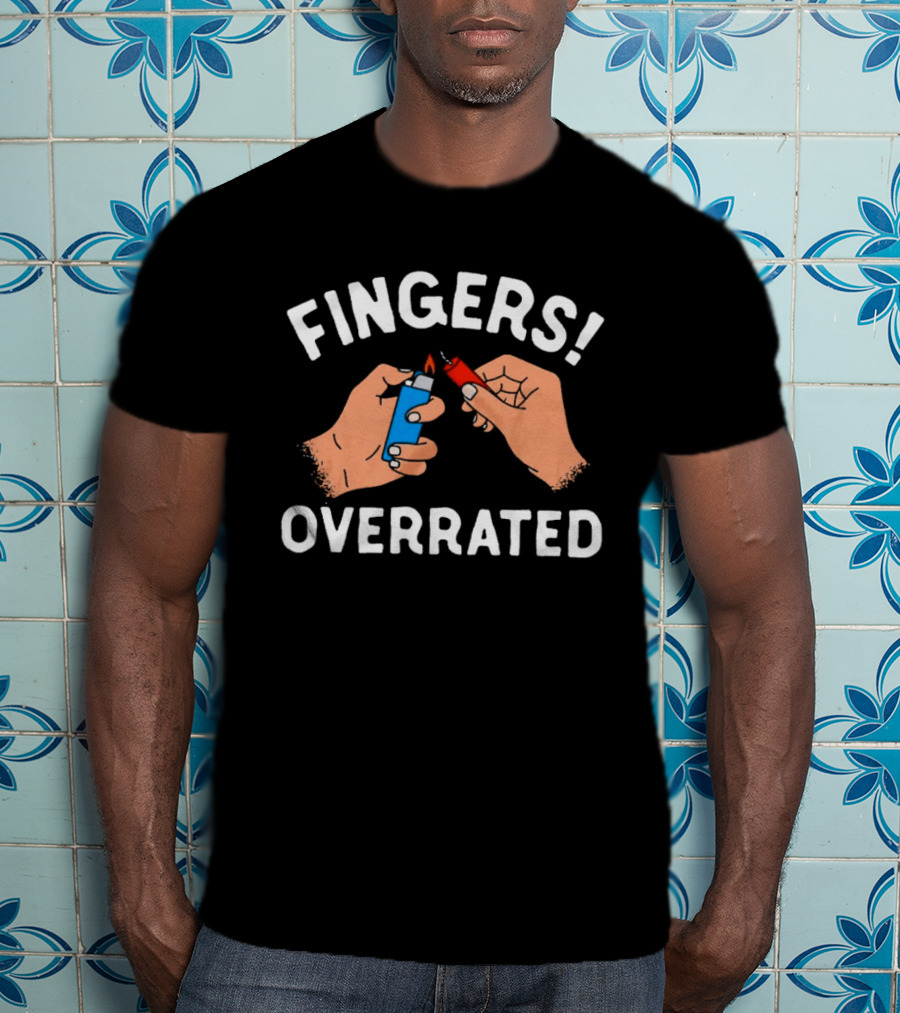 Fingers Overrated Funny Blue Lighter Flame Hands T-Shirt