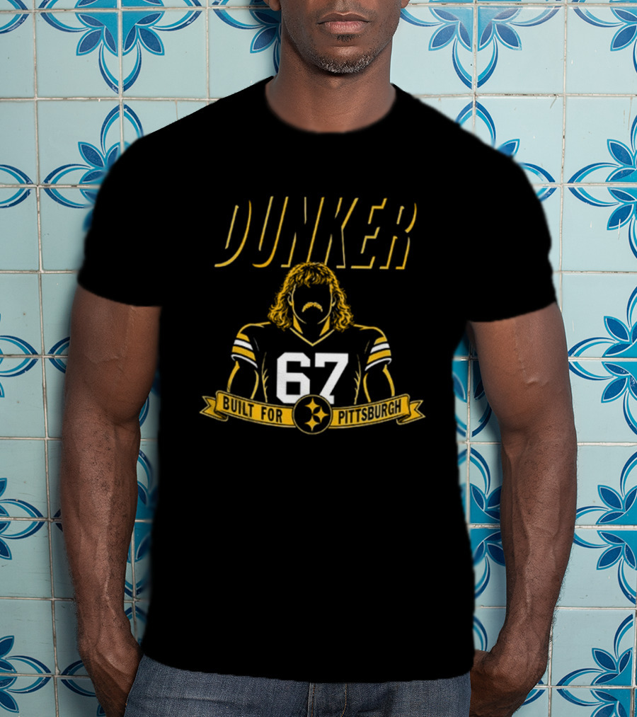 Dunker 67 Built For Pittsburgh Steelers Football T-Shirt