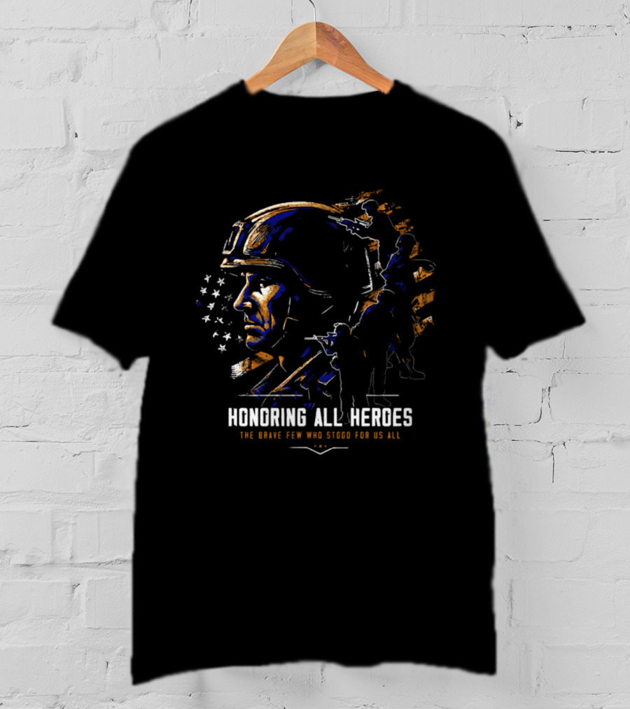 Honoring All Heroes The Brave Few Who Stood For Us All T-Shirt