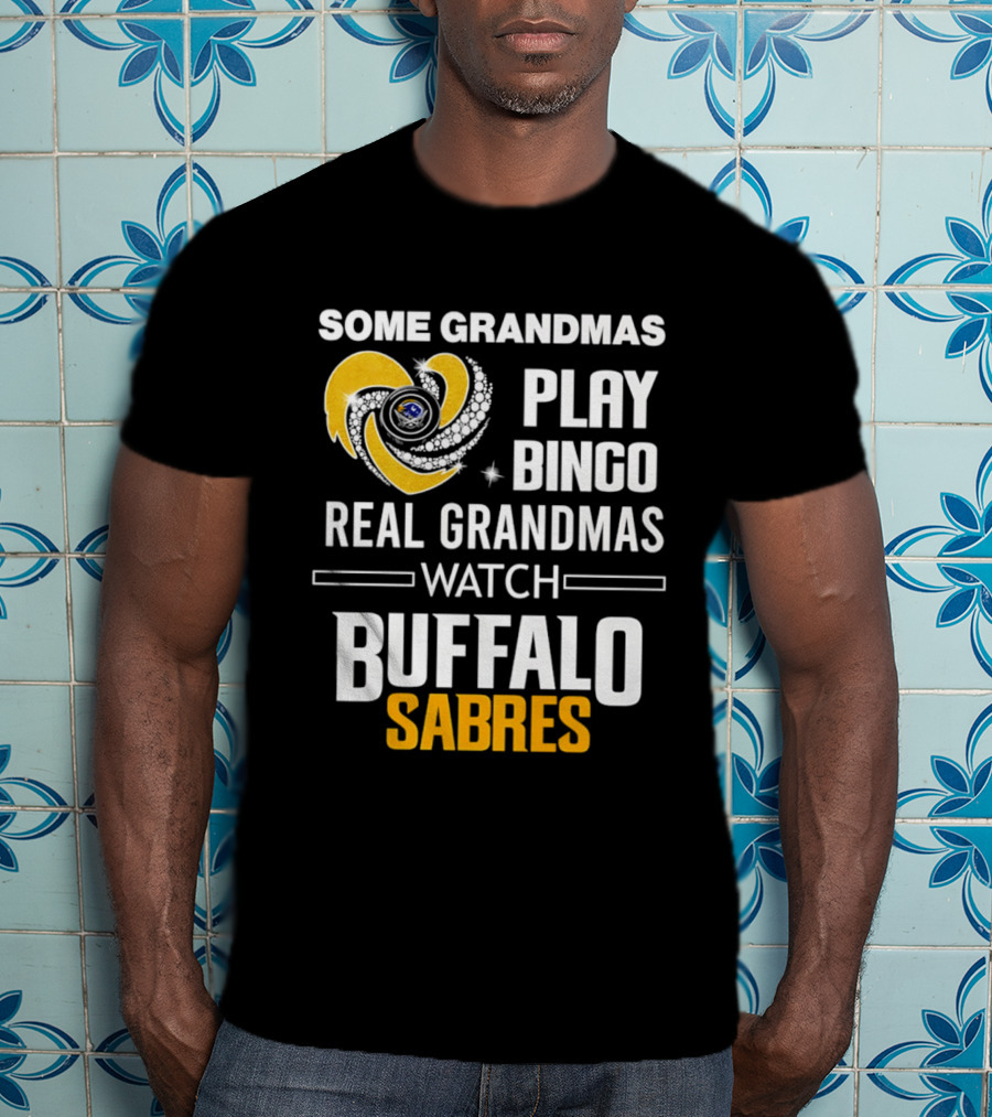 Some Grandmas Play Bingo Real Grandmas Buffalo Sabres T-Shirt