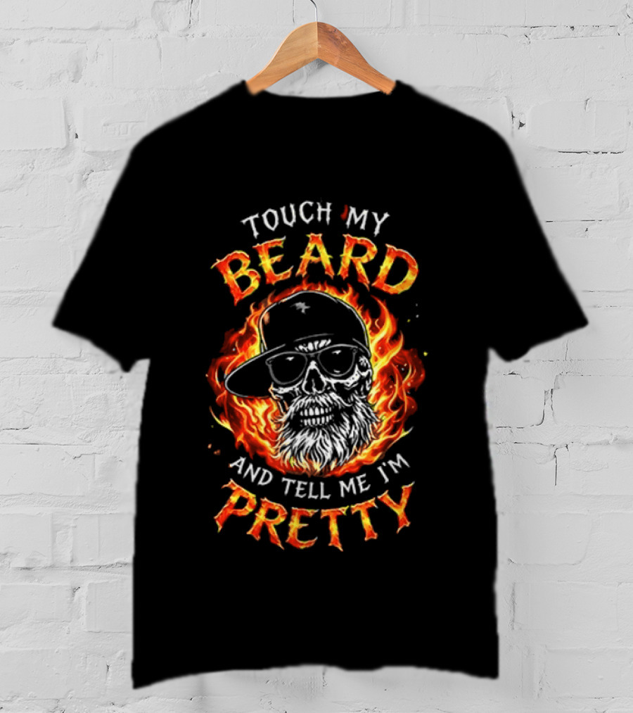 Touch My Beard And Tell Me I'm Pretty Flaming Skull With Sunglasses T-Shirt