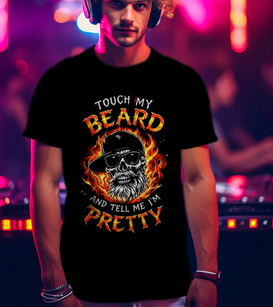Touch My Beard And Tell Me I'm Pretty Flaming Skull With Sunglasses T-Shirt