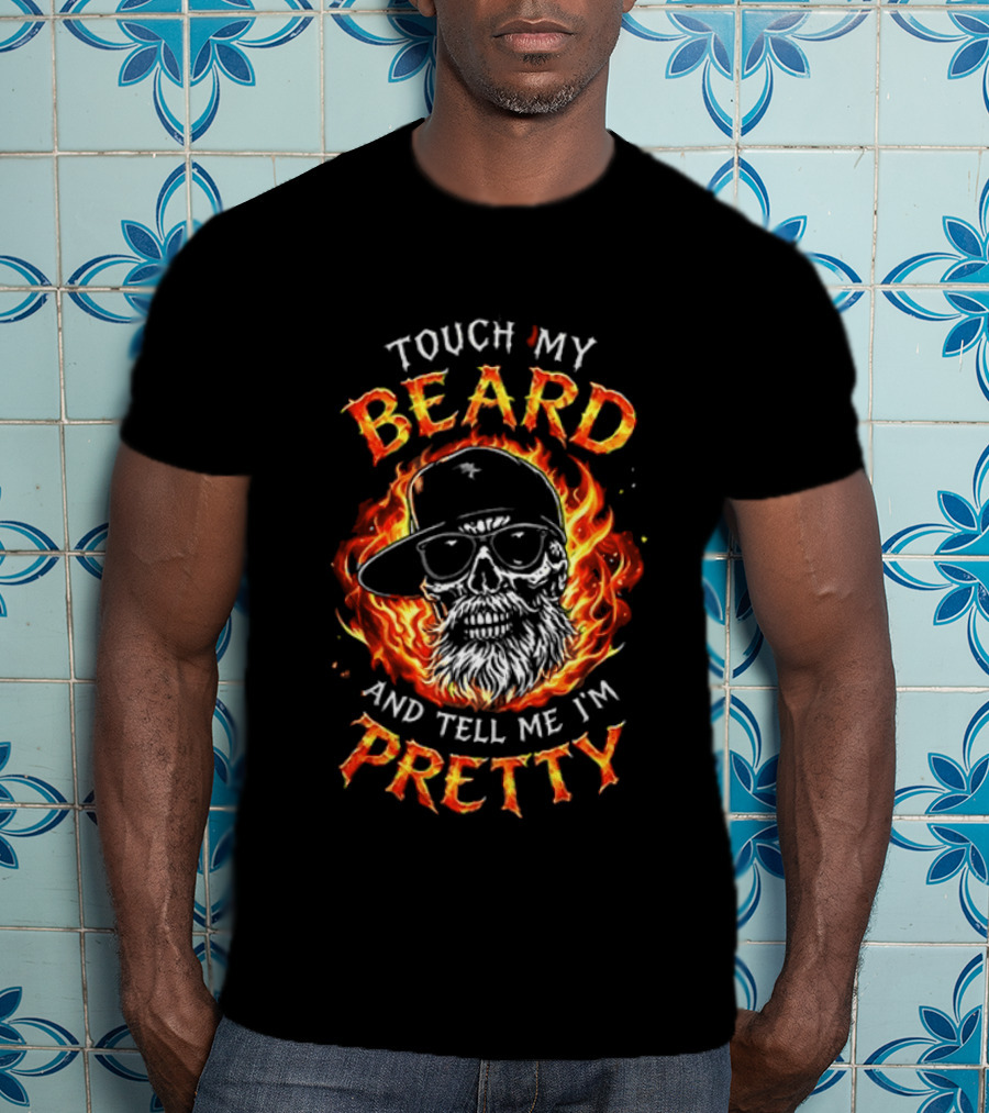 Touch My Beard And Tell Me I'm Pretty Flaming Skull With Sunglasses T-Shirt