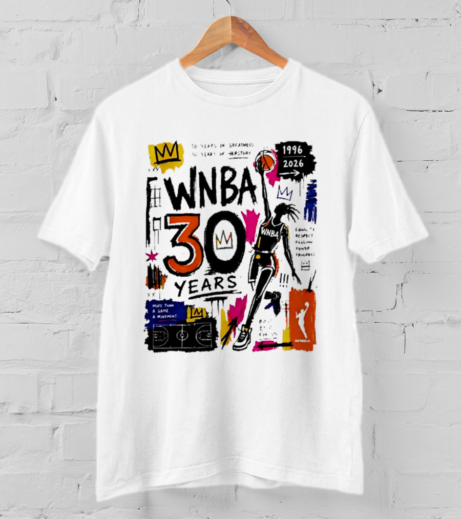 WNBA 30 Years Of Greatness More Than A Game A Movement 1996 2026 T-Shirt