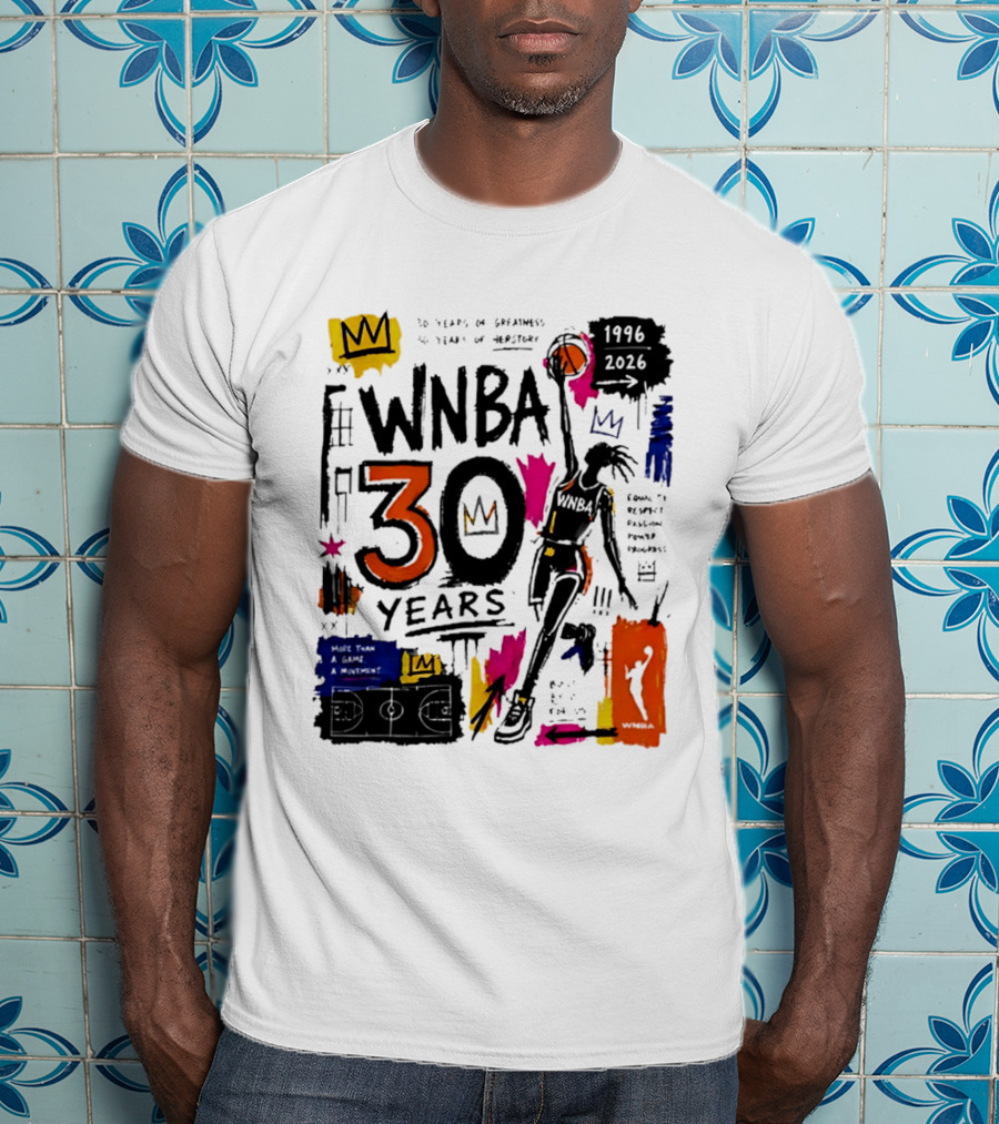 WNBA 30 Years Of Greatness More Than A Game A Movement 1996 2026 T-Shirt