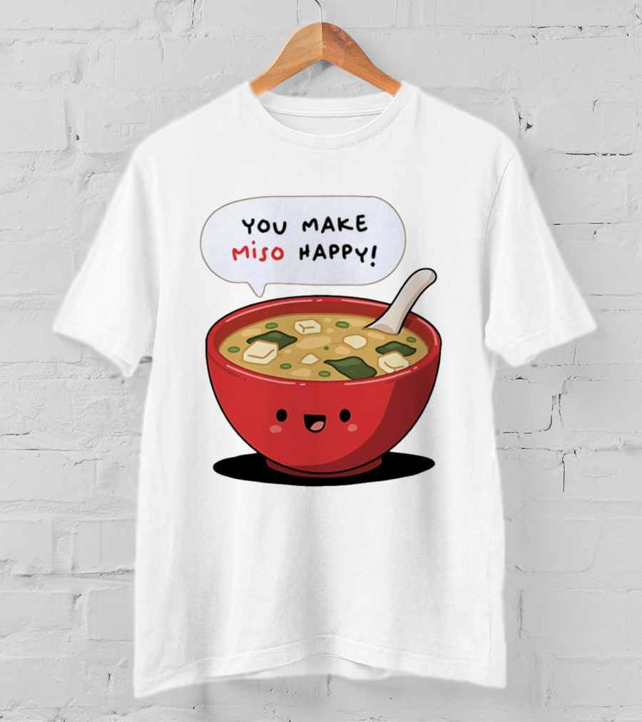 You Make Miso Happy Cute Bowl T-Shirt