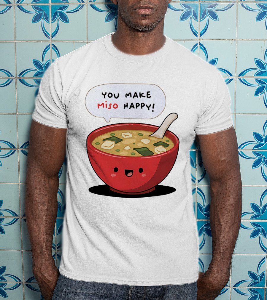 You Make Miso Happy Cute Bowl T-Shirt