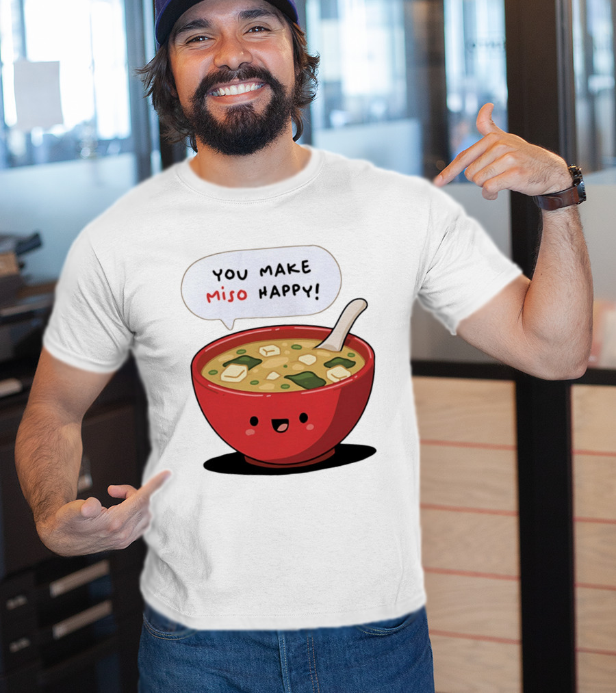 You Make Miso Happy Cute Bowl T-Shirt