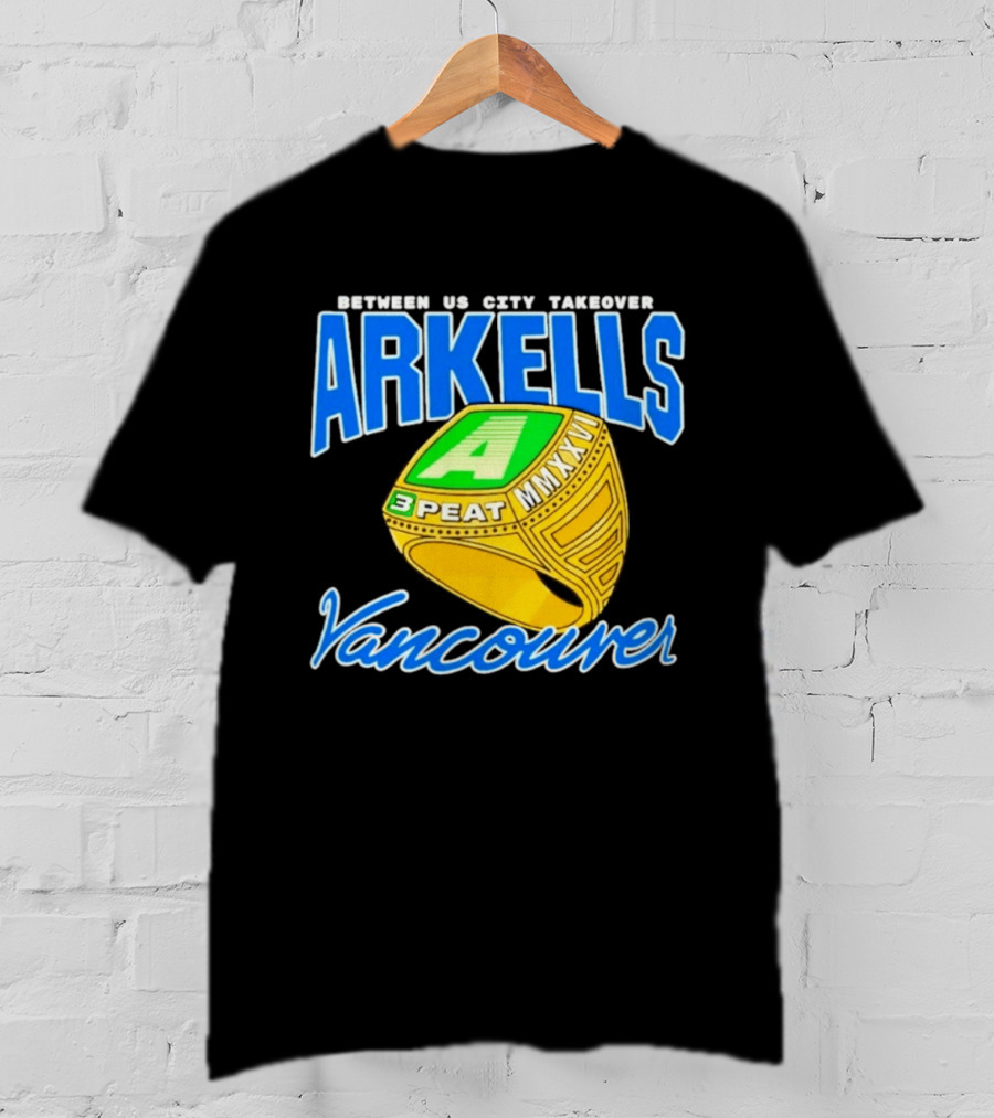 Arkells Vancouver Between Us City Takeover 3 Peat MMXXV Championship Ring T-Shirt