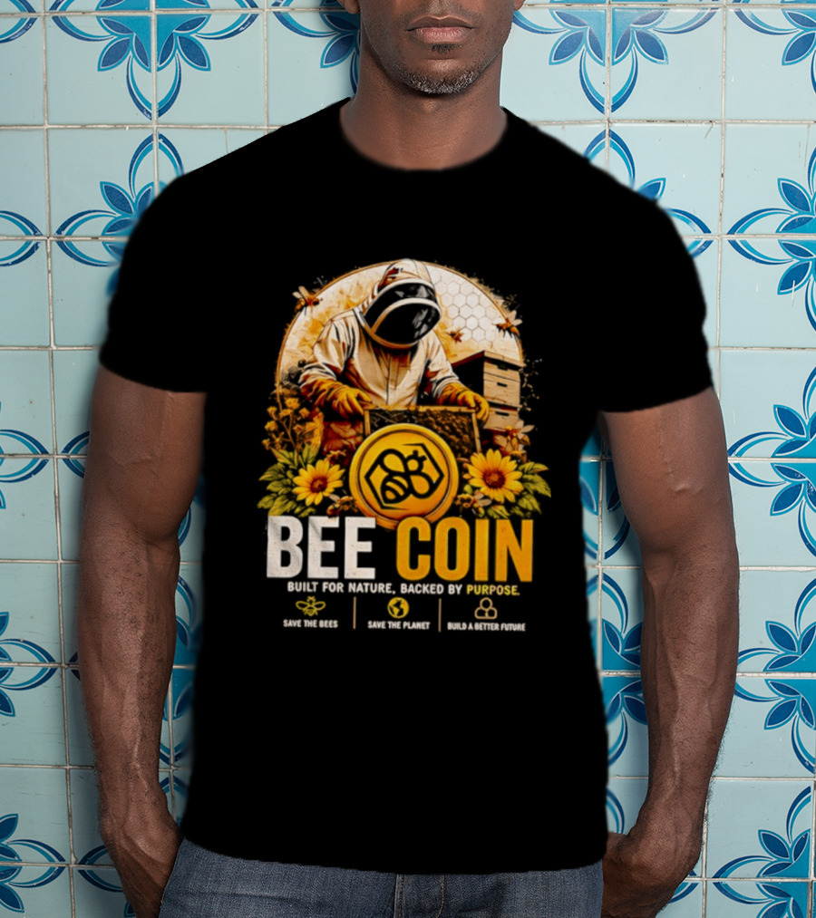 Bee Coin Built For Nature Backed By Purpose Save The Bees Save The Planet Sustainable System T-Shirt
