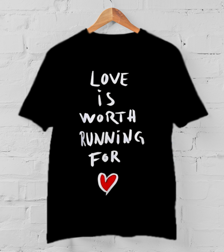 Love Is Worth Running For Heart Symbol Message T-Shirt