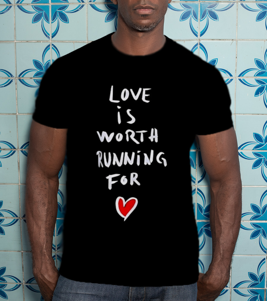 Love Is Worth Running For Heart Symbol Message T-Shirt