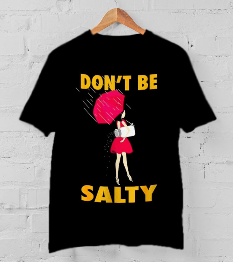 Don't Be Salty Girl Red Umbrella Rainy Day Vibes T-Shirt
