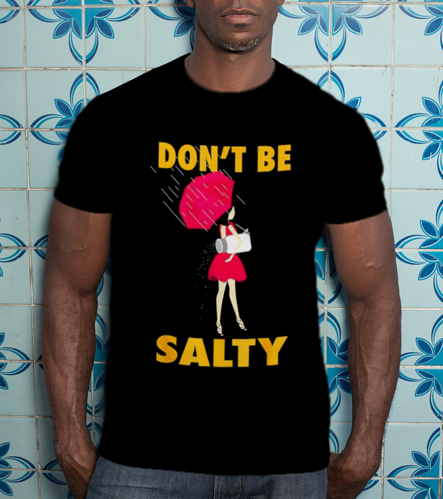 Don't Be Salty Girl Red Umbrella Rainy Day Vibes T-Shirt