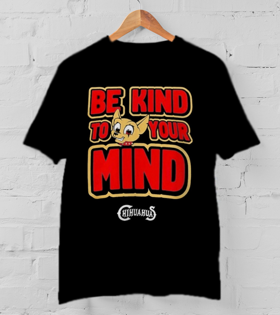 El Paso Chihuahuas Be Kind To Your Mind Mental Health Night 2026 T-Shirt
