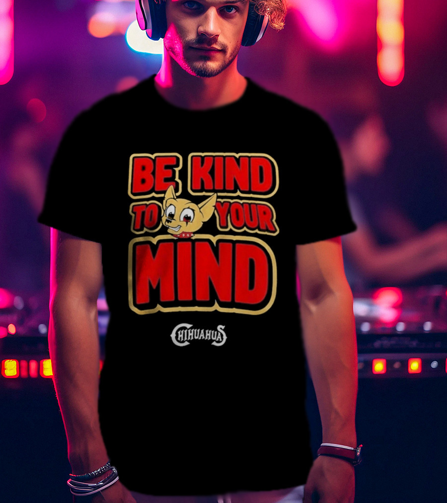 El Paso Chihuahuas Be Kind To Your Mind Mental Health Night 2026 T-Shirt