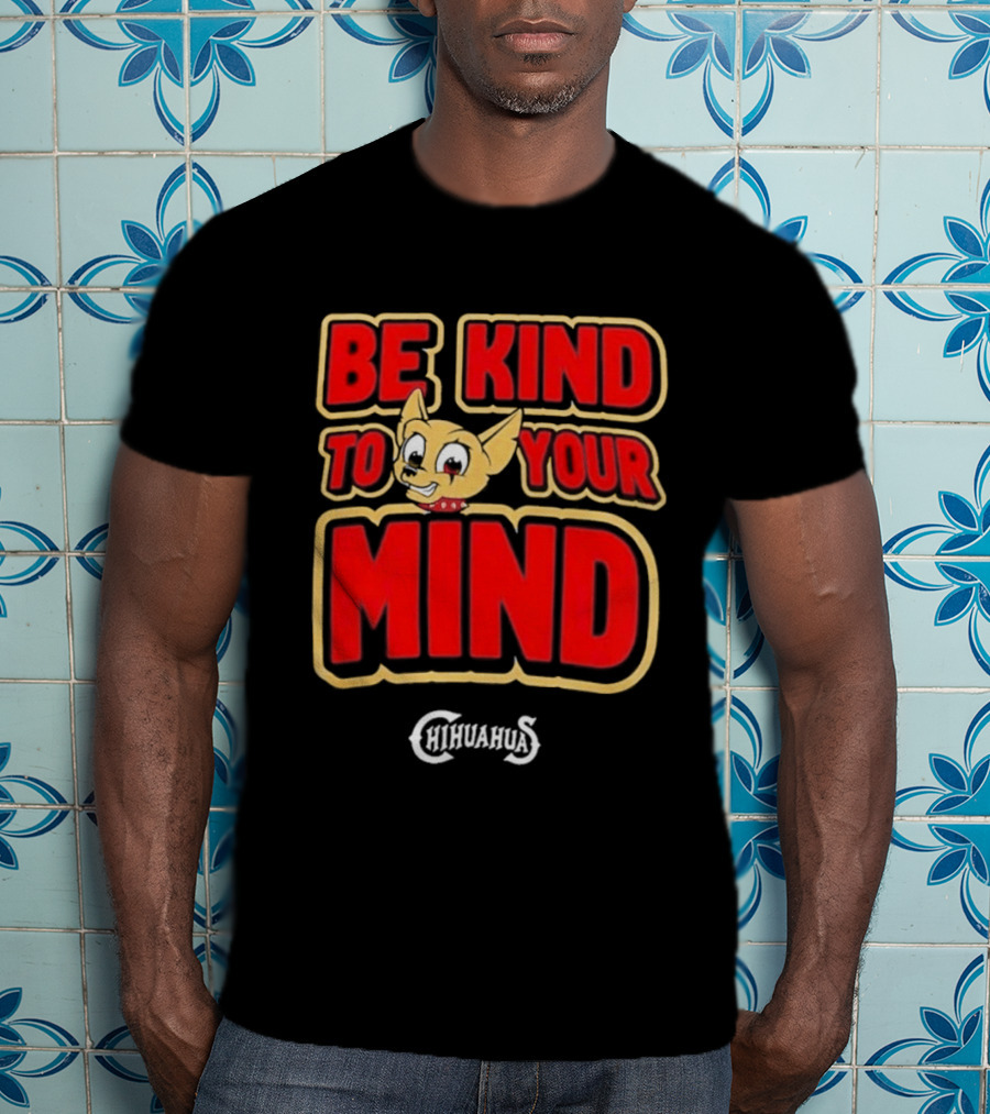 El Paso Chihuahuas Be Kind To Your Mind Mental Health Night 2026 T-Shirt