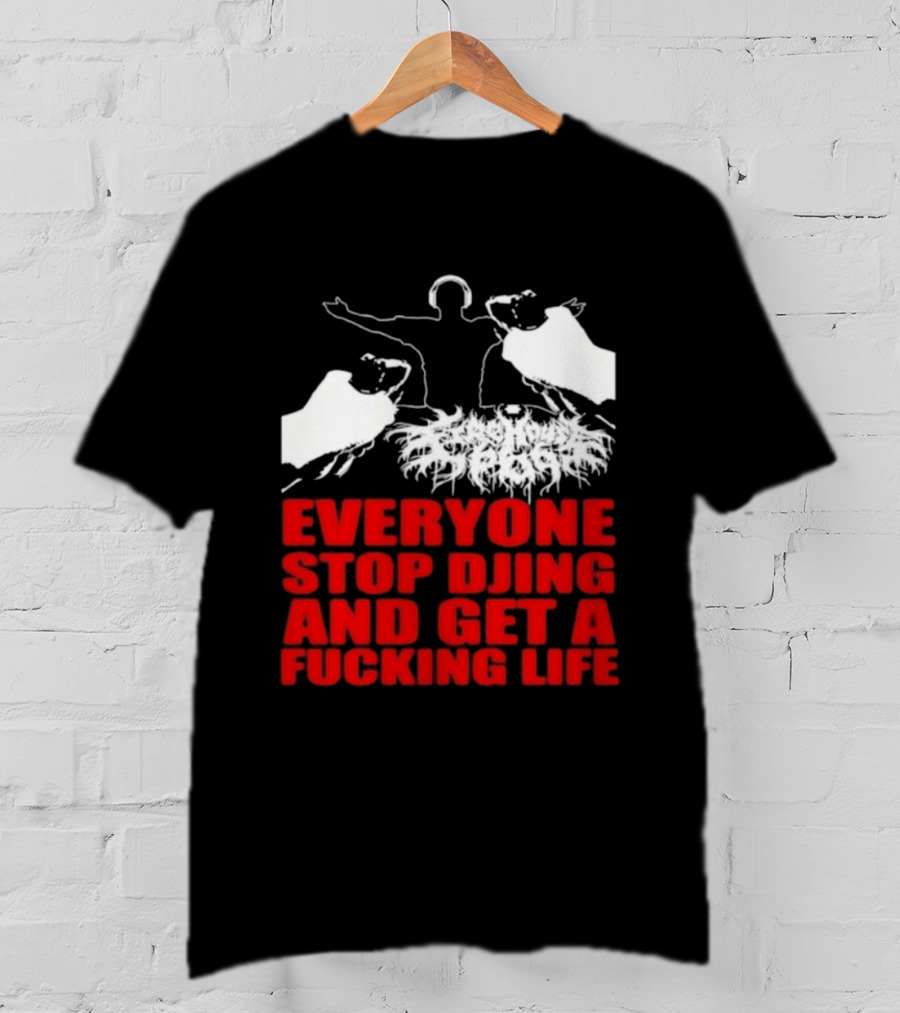 Everyone Stop DJing And Get A Life Funny Music T-Shirt