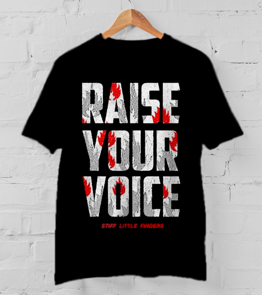 Raise Your Voice Stiff Little Fingers T-Shirt