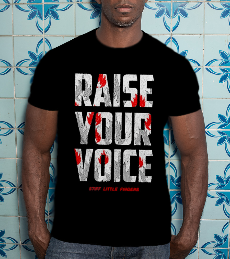 Raise Your Voice Stiff Little Fingers T-Shirt