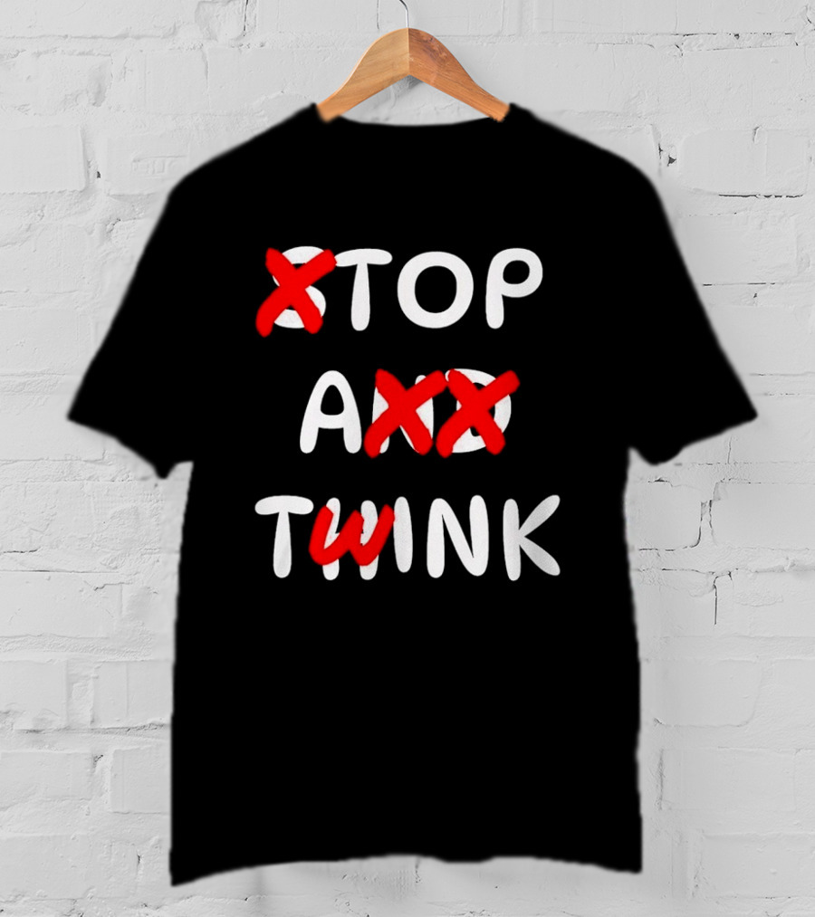 Original Stop And Think Top A Twink T-Shirt