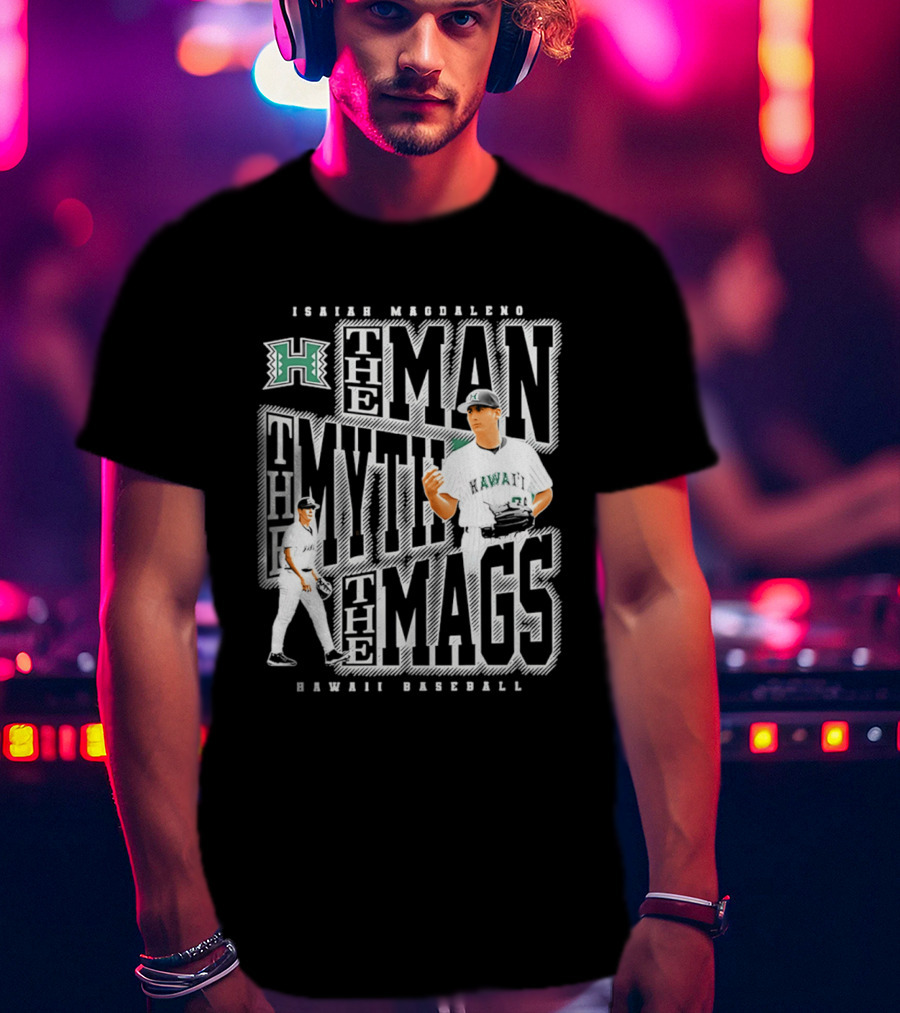 Isaiah Magdaleno Hawaii Baseball The Man The Myth The Mags T-Shirt