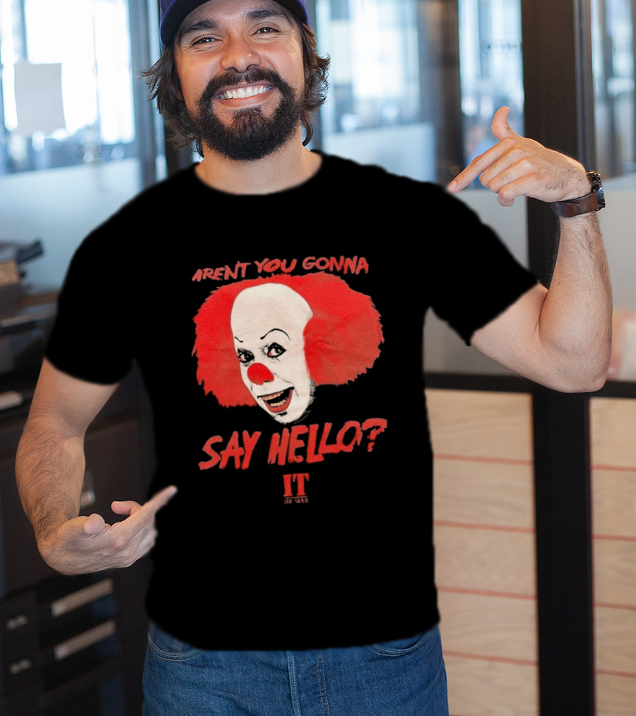 IT Movie Aren't You Gonna Say Hello Pennywise Clown T-Shirt