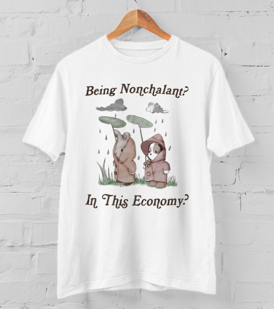 Being Nonchalant In This Economy Rainy Day Animals Under Leaves T-Shirt