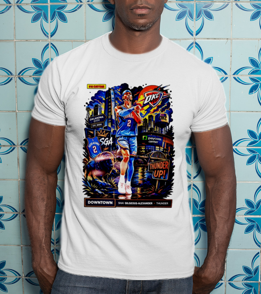 Shai Gilgeous Alexander OKC Thunder Up Downtown Oklahoma City Paycom Center T-Shirt