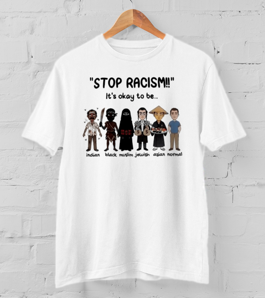 Stop Racism It's Okay To Be Indian Black Muslim Jewish Asian Normal T-Shirt