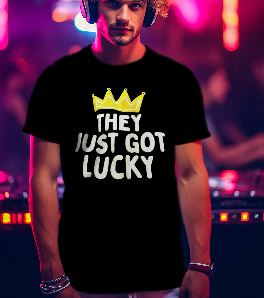 They Just Got Lucky Crown T-Shirt