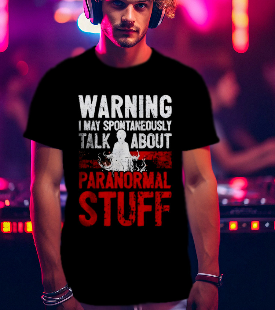 Warning I May Spontaneously Talk About Paranormal Stuff Meditation T-Shirt